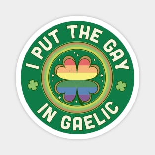 I put the Gay in Gaelic LGBTQ St Patrick's Day Green Clover Magnet